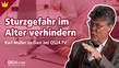Sturzgefahr im Alter muss nicht sein!